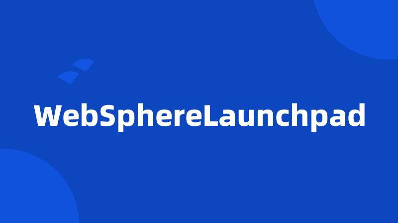 WebSphereLaunchpad