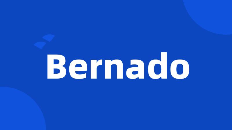 Bernado