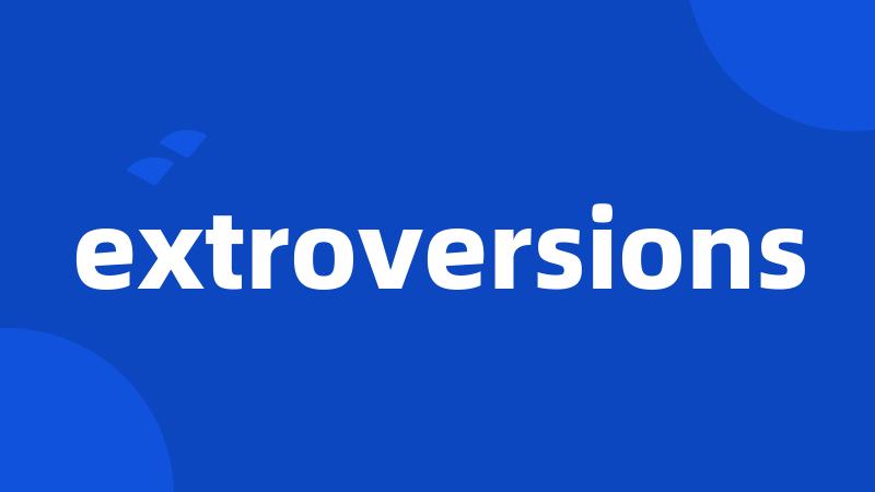 extroversions