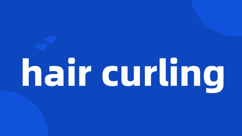 hair curling