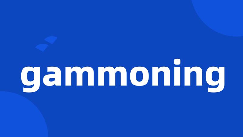 gammoning