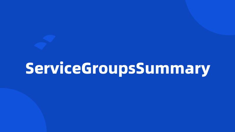 ServiceGroupsSummary