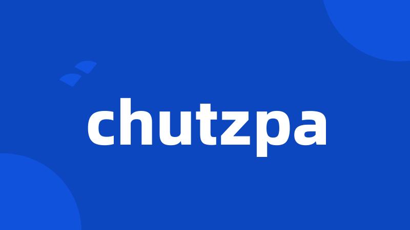 chutzpa