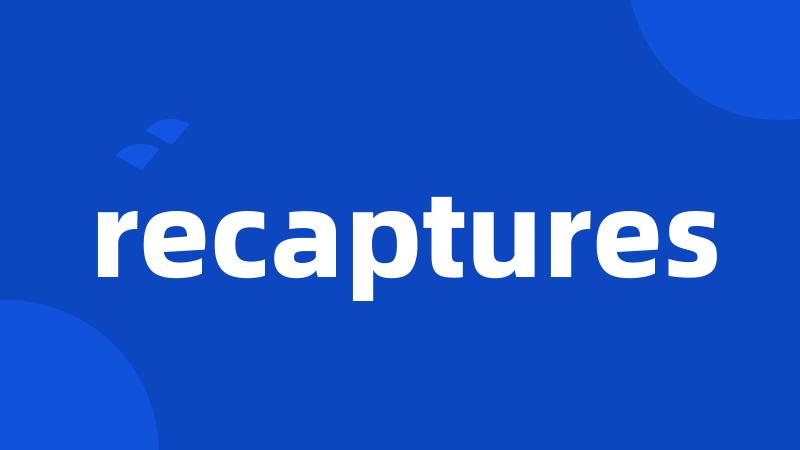 recaptures