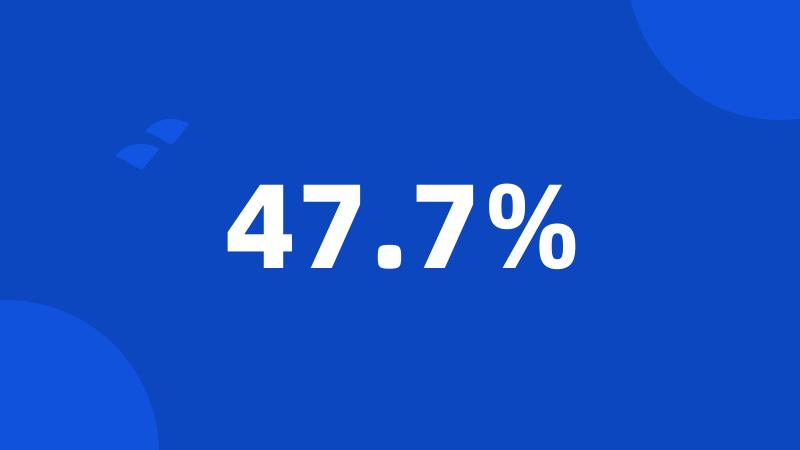47.7%