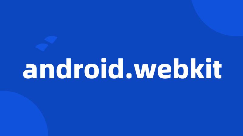 android.webkit