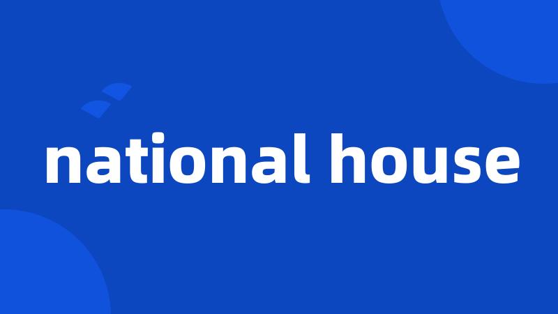 national house