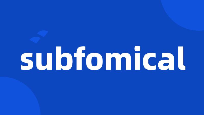 subfomical