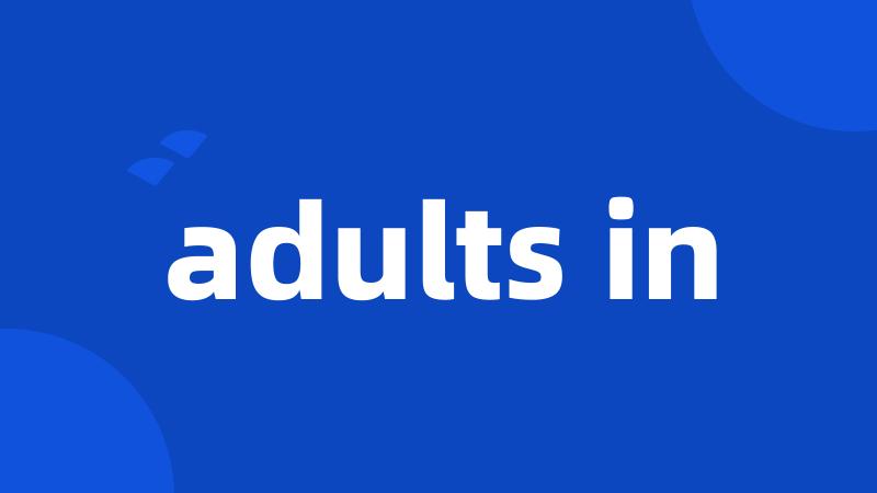 adults in