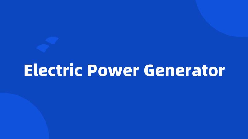 Electric Power Generator