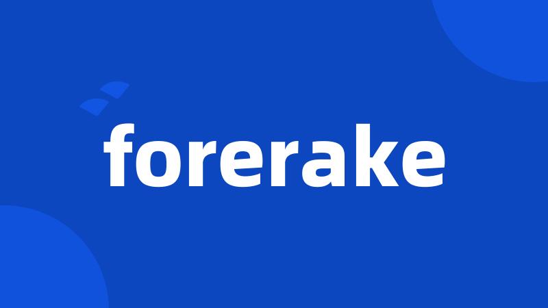 forerake