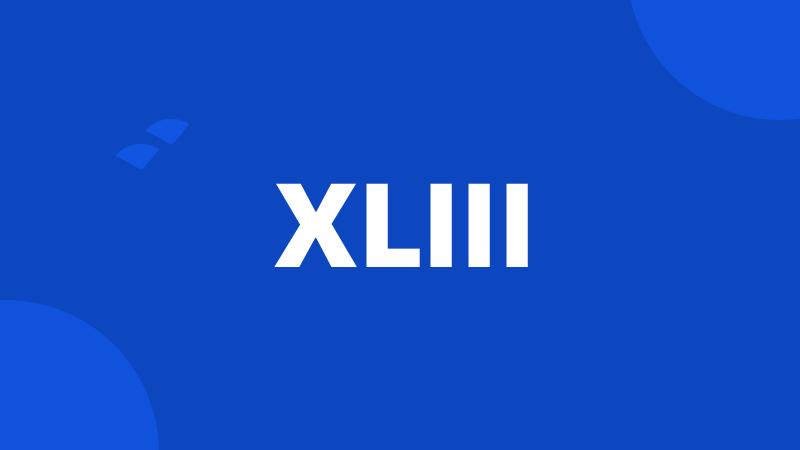 XLIII