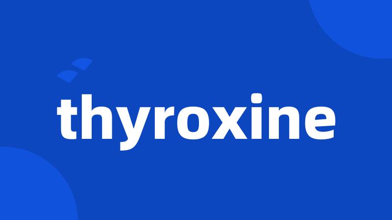 thyroxine