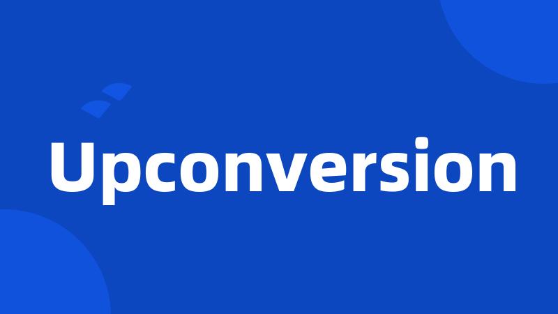 Upconversion