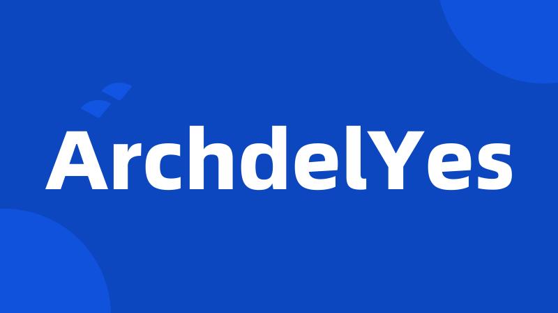 ArchdelYes