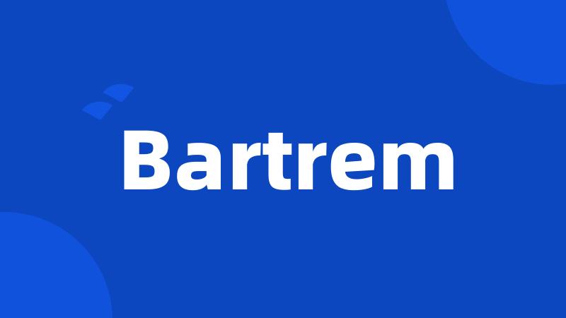 Bartrem