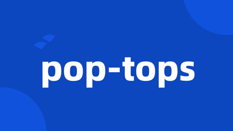 pop-tops