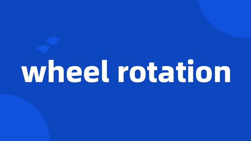 wheel rotation