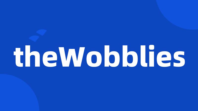 theWobblies