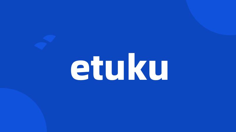 etuku