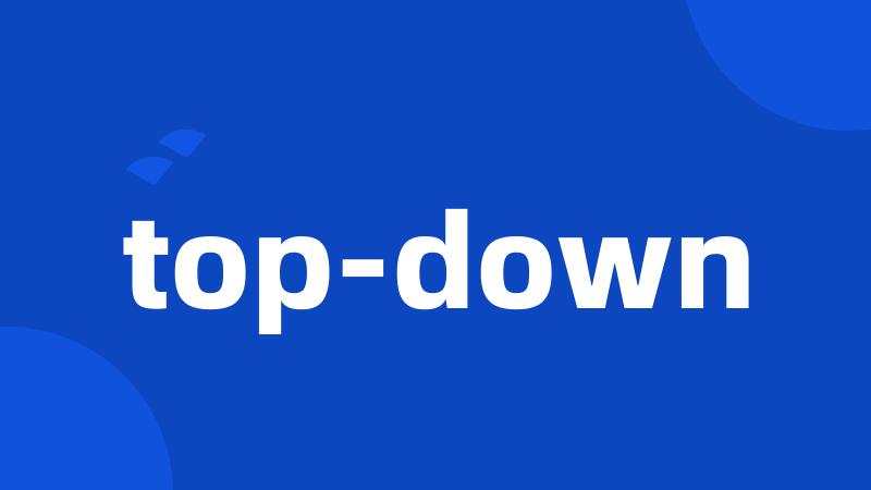 top-down