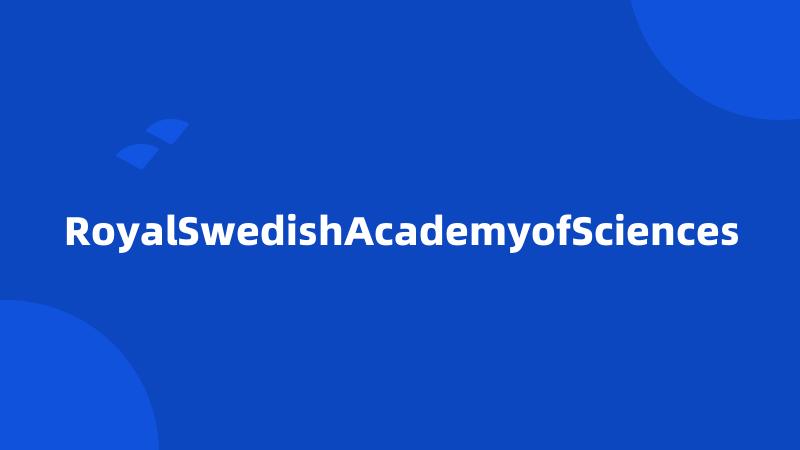 RoyalSwedishAcademyofSciences