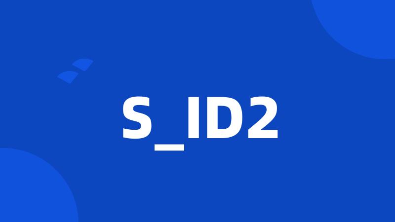 S_ID2