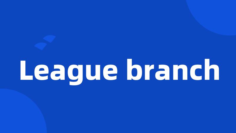 League branch