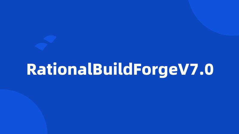 RationalBuildForgeV7.0