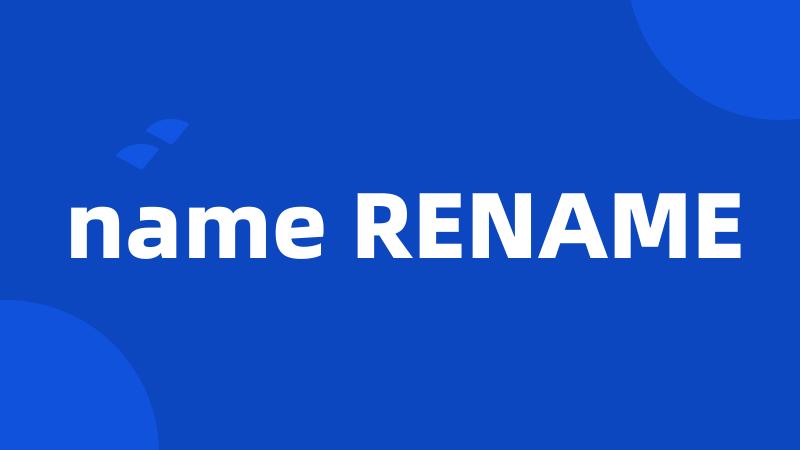 name RENAME
