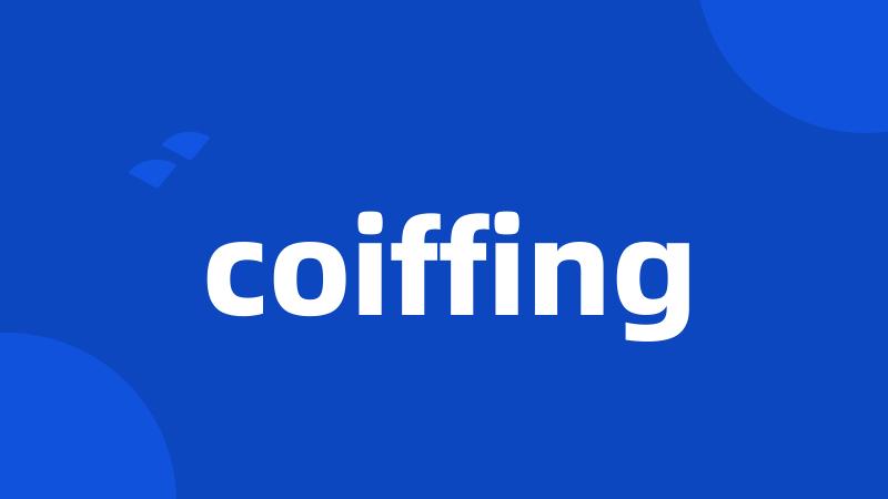 coiffing