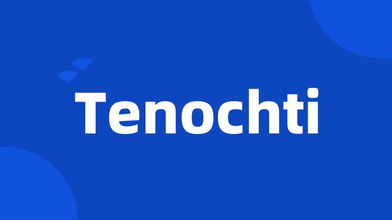 Tenochti