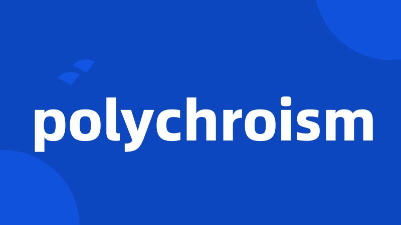 polychroism