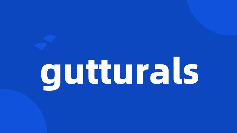 gutturals