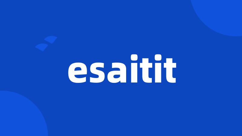 esaitit