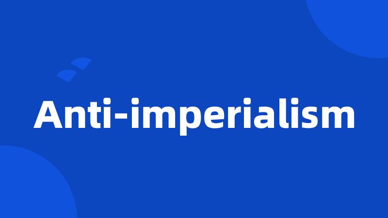 Anti-imperialism