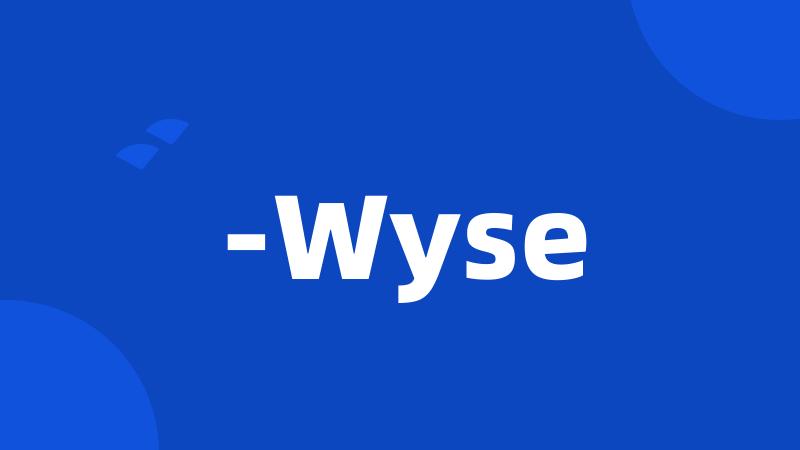 -Wyse