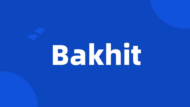 Bakhit