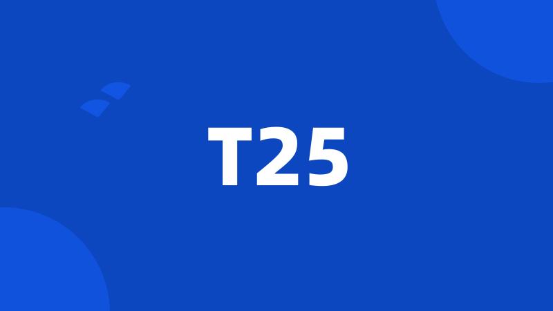 T25