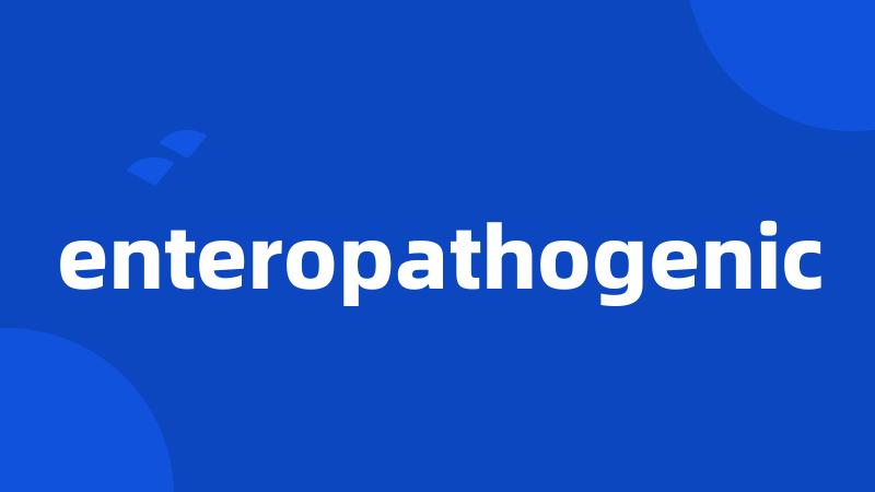 enteropathogenic