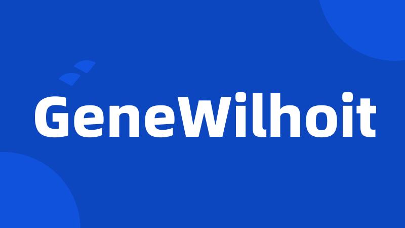 GeneWilhoit