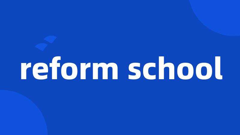 reform school