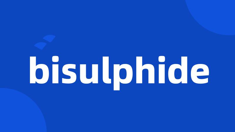 bisulphide