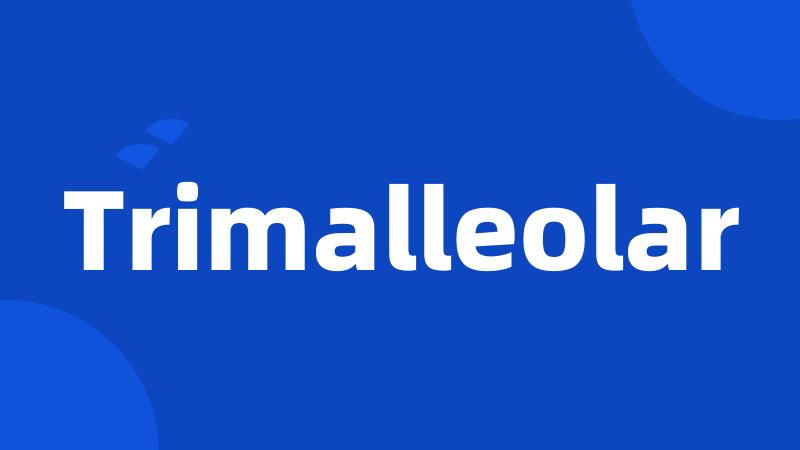 Trimalleolar