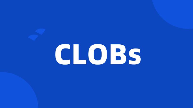 CLOBs