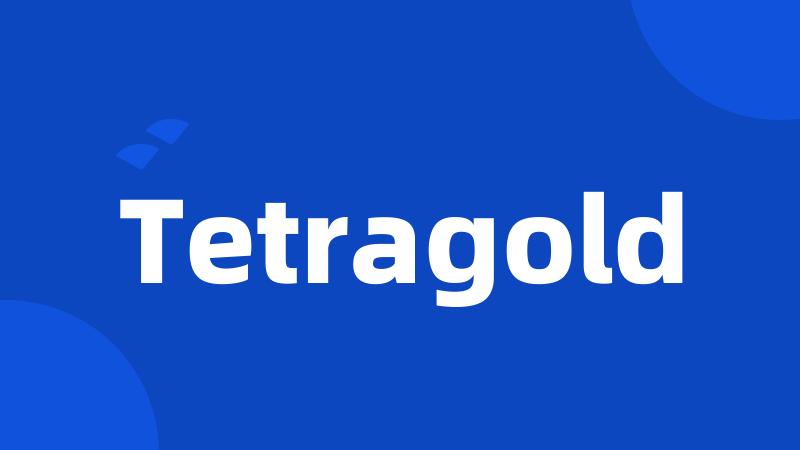 Tetragold