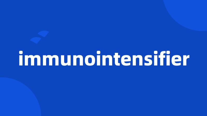 immunointensifier