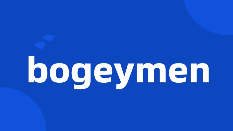 bogeymen