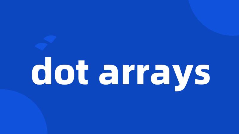 dot arrays