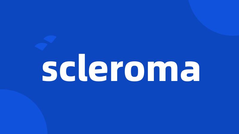 scleroma